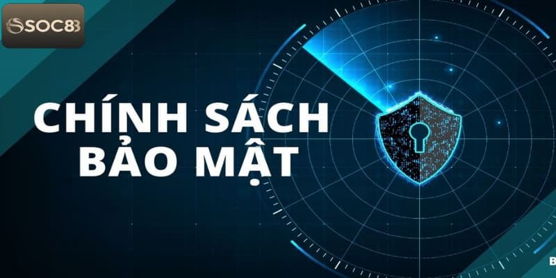 Chính sách bảo mật SOC88 Công nghệ theo quy định chính sách bảo mật SOC88